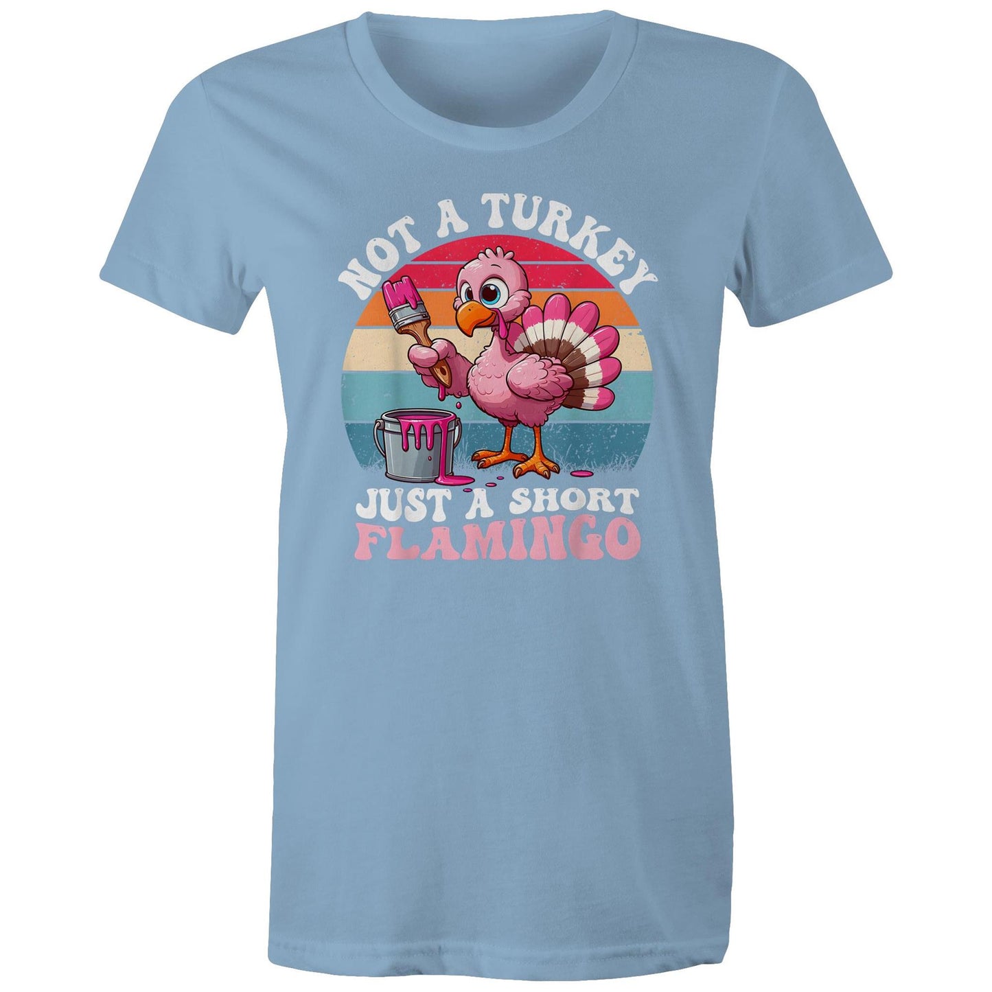Not a Turkey - AS Colour - Women's Maple Tee - 11 Colours