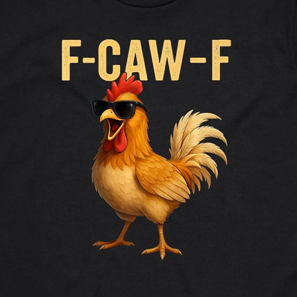 A graphic print on a black t-shirt featuring the text 'F-CAW-F' in a distressed gold font above an illustration of a golden-brown rooster wearing black sunglasses.